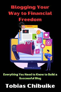 Cover Blogging Your Way to Financial Freedom
