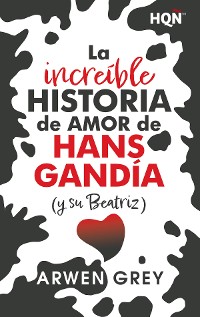 Cover La increíble historia de amor de Hans Gandía (y su Beatriz)