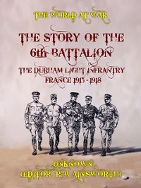 Cover Story of the 6th Battalion The Durham Light Infantry France 1915-1918