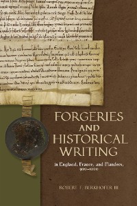 Cover Forgeries and Historical Writing in England, France, and Flanders, 900-1200