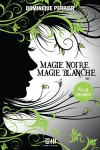 Cover Magie noire, magie blanche - Tome 1