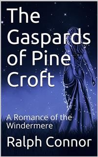 Cover The Gaspards of Pine Croft / A Romance of the Windermere