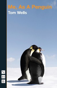 Cover Me, As a Penguin (NHB Modern Plays)