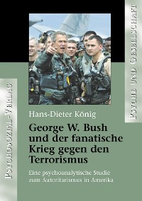 Cover George W. Bush und der fanatische Krieg gegen den Terrorismus