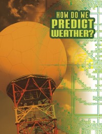Cover How Do We Predict Weather?