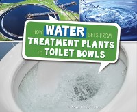 Cover How Water Gets from Treatment Plants to Toilet Bowls