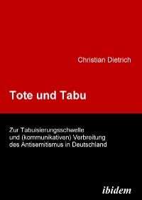 Cover Tote und Tabu. Zur Tabuisierungsschwelle und (kommunikativen) Verbreitung des Antisemitismus in Deutschland