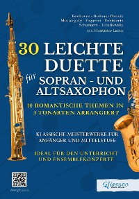 Cover 30 Leichte Duette für Sopran- und Altsaxophon: 10 Romantische Themen in 3 Tonarten arrangiert