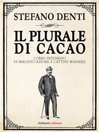 Cover Il Plurale di cacao. Corso intensivo di maleducazione e cattive maniere