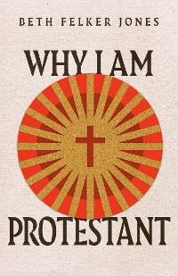 Cover Why I Am Protestant