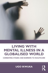Cover Living with Mental Illness in a Globalised World