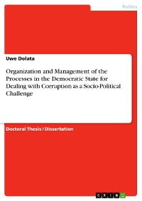 Cover Organization and Management of the Processes in the Democratic State for Dealing with Corruption as a Socio-Political Challenge