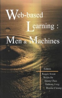 Cover Web-based Learning: Men And Machines - Proceedings Of The First International Conference On Web-based Learning In China (Icwl 2002)
