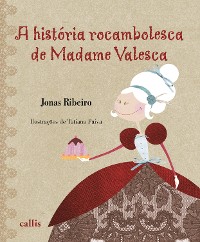Cover A História Rocambolesca de Madame Valesca