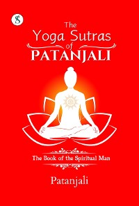 Cover The Yoga Sutras of Patanjali: The Book of the Spiritual Man