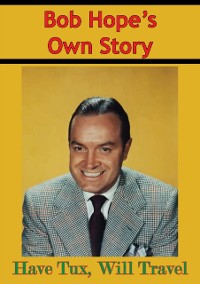 Cover Bob Hope's Own Story - Have Tux, Will Travel