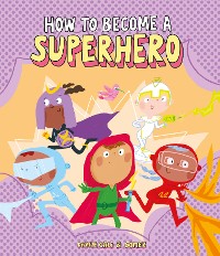 Cover How to Become a Superhero