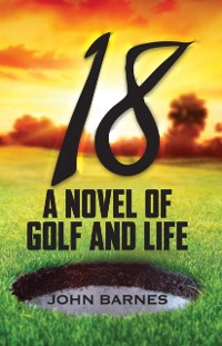 Cover 18: A novel of Golf and Life