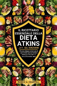 Cover Il ricettario essenziale della dieta Atkins per gli anziani