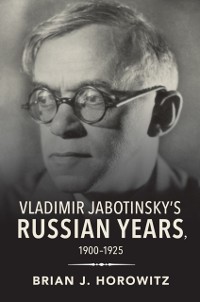 Cover Vladimir Jabotinsky's Russian Years, 1900-1925