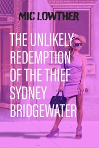 Cover Unlikely Redemption of the Thief Sydney Bridgewater