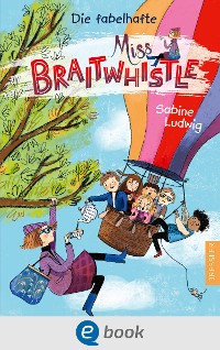 Cover Miss Braitwhistle 1. Die fabelhafte Miss Braitwhistle