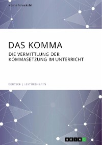 Cover Das Komma. Die Vermittlung der Kommasetzung im Unterricht
