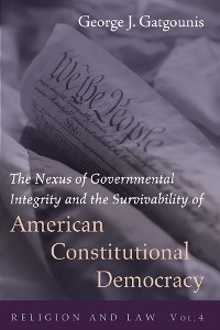 Cover The Nexus of Governmental Integrity and the Survivability of American Constitutional Democracy