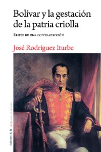 Cover Bolívar y la gestación de la patria criolla