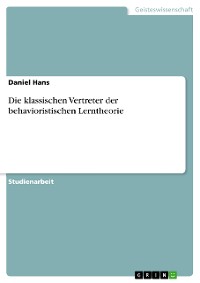 Cover Die klassischen Vertreter der behavioristischen Lerntheorie