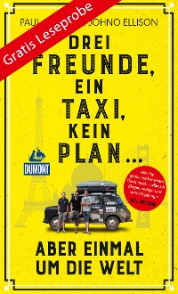 Cover DuMont Welt-Menschen-Reisen Leseprobe Drei Freunde, ein Taxi, kein Plan