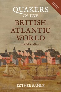 Cover Quakers in the British Atlantic World, c.1660-1800