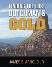 Cover Finding The Lost Dutchman's Gold