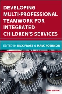 Cover Developing Multiprofessional Teamwork for Integrated Children's Services: Research, Policy, Practice