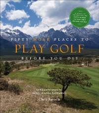 Cover Fifty More Places to Play Golf Before You Die