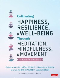 Cover Cultivating Happiness, Resilience, and Well-Being Through Meditation, Mindfulness, and Movement