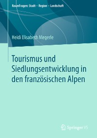 Cover Tourismus und Siedlungsentwicklung in den französischen Alpen