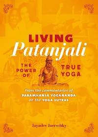Cover Living Patanjali. The Power of True Yoga