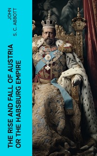 Cover The Rise and Fall of Austria or the Habsburg Empire