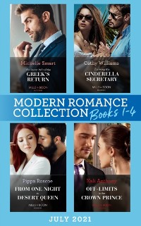 Cover Modern Romance July 2021 Books 1-4: The Secret Behind the Greek's Return (Billion-Dollar Mediterranean Brides) / Claiming His Cinderella Secretary / From One Night to Desert Queen / Off-Limits to the Crown Prince
