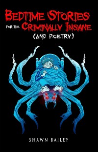 Cover Bedtime Stories for the Criminally Insane (and poetry)