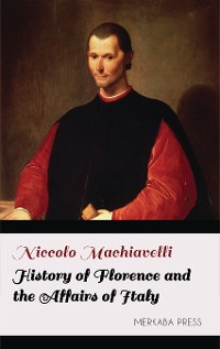 Cover History of Florence and the Affairs of Italy