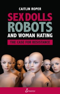 Cover Sex Dolls, Robots and Woman Hating