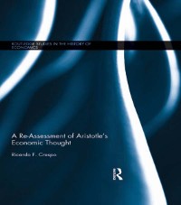 Cover Re-Assessment of Aristotle's Economic Thought