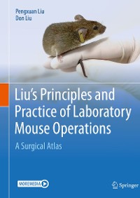 Cover Liu's Principles and Practice of Laboratory Mouse Operations