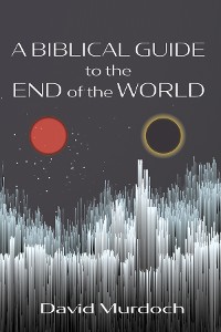 Cover A Biblical Guide to the End of the World