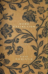 Cover Mere Extinction : Poems