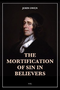 Cover The Mortification of Sin in Believers