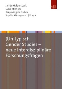 Cover (Un)typisch Gender Studies – neue interdisziplinäre Forschungsfragen