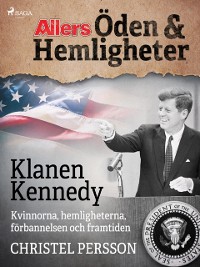 Cover Klanen Kennedy - Kvinnorna, hemligheterna, förbannelsen och framtiden